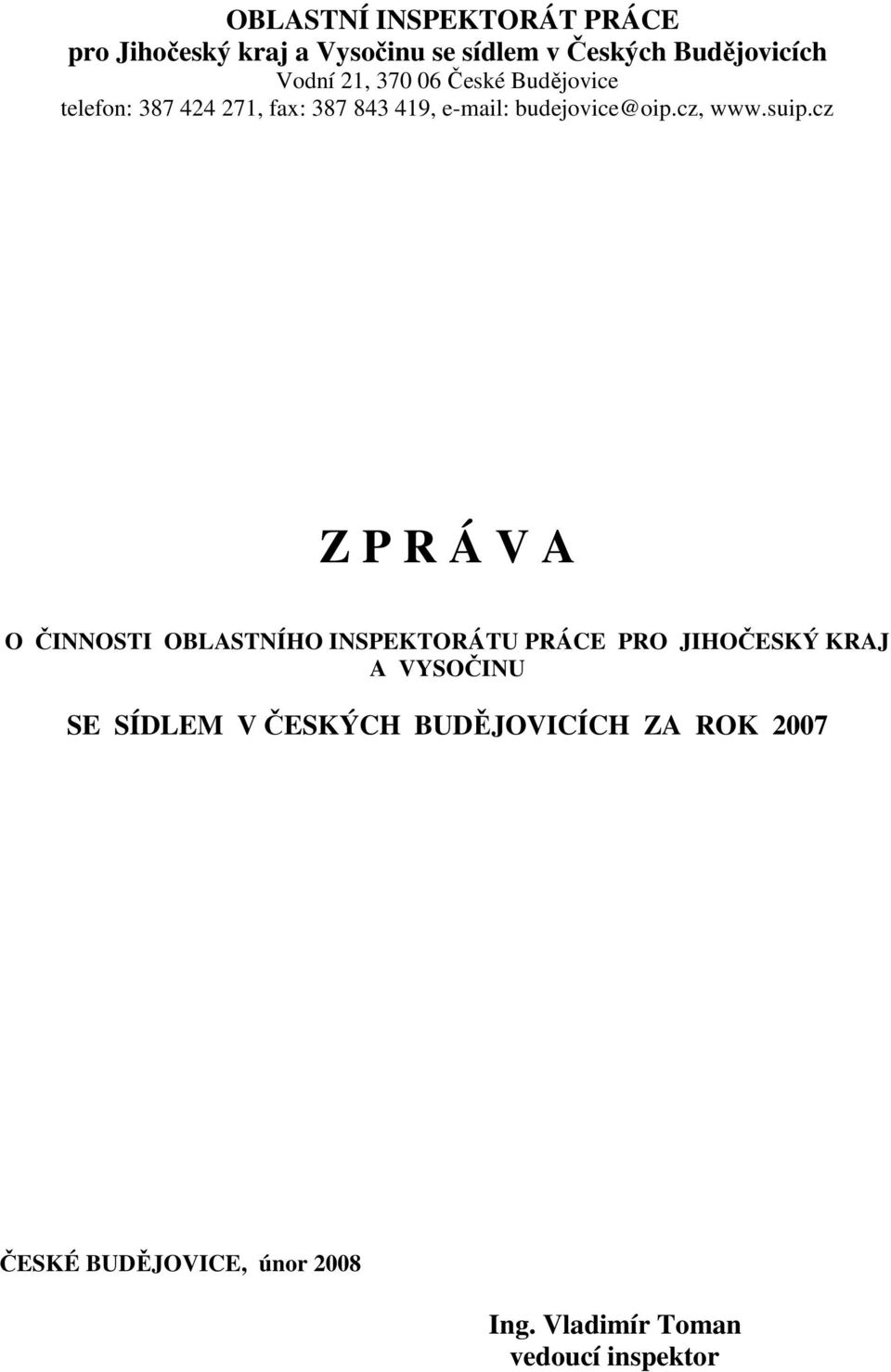 suip.cz Z P R Á V A O ČINNOSTI OBLASTNÍHO INSPEKTORÁTU PRÁCE PRO JIHOČESKÝ KRAJ A VYSOČINU SE