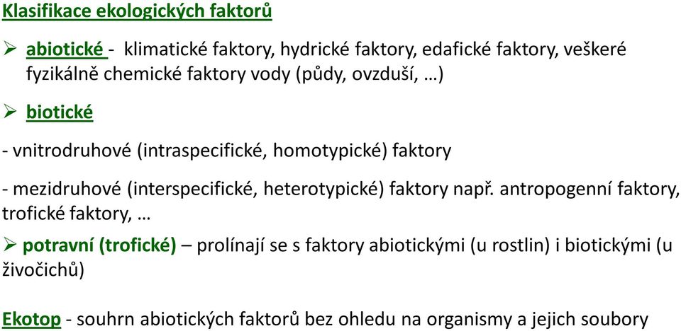 (interspecifické, heterotypické) faktory např.