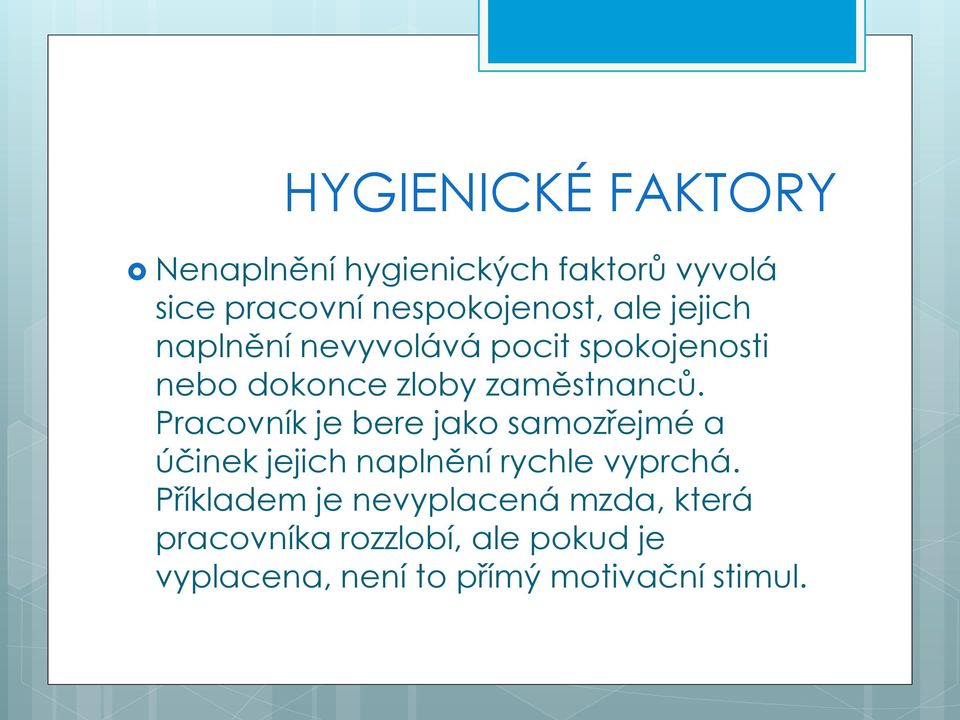 Pracovník je bere jako samozřejmé a účinek jejich naplnění rychle vyprchá.