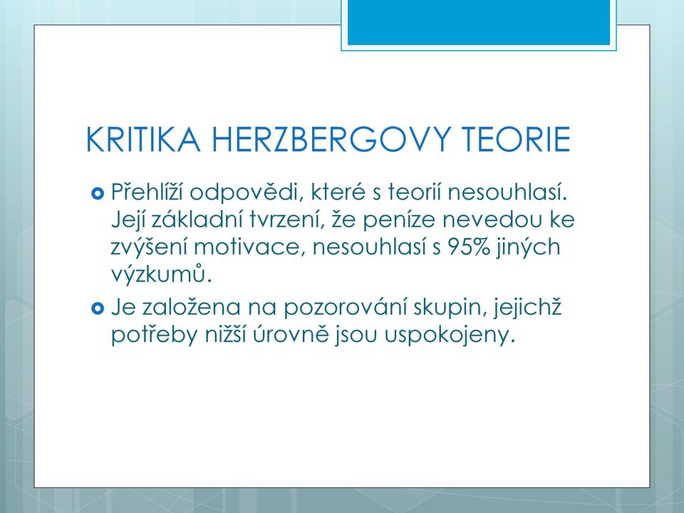 Její základní tvrzení, ţe peníze nevedou ke zvýšení motivace,
