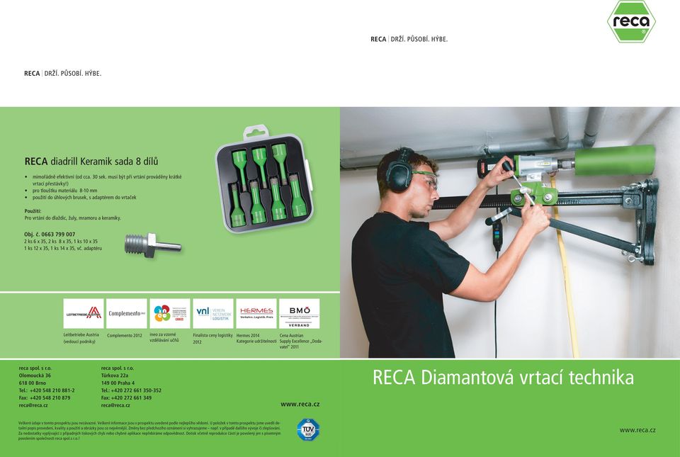 adaptéru Leitbetriebe Austria (vedoucí podniky) reca spol. s r.o. Olomoucká 00 Brno Tel.: +0 5 0 - Fax: +0 5 0 79 reca@reca.