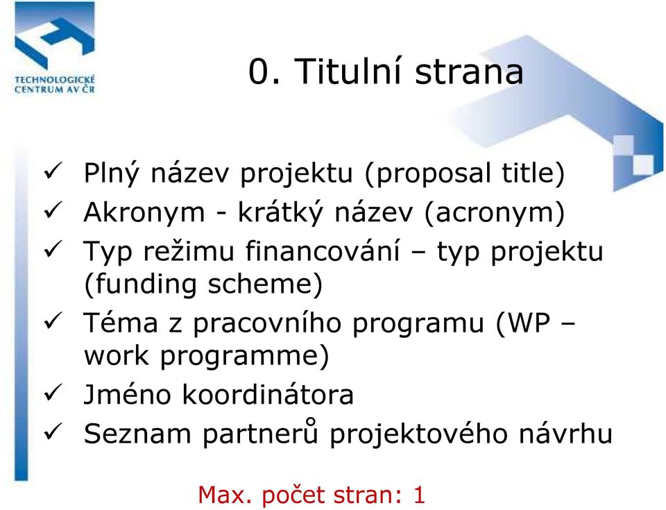 (funding scheme) Téma z pracovního programu (WP work programme)