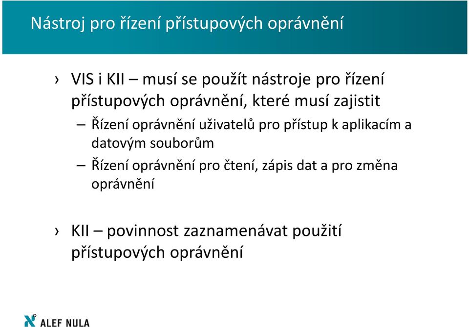 pro přístup k aplikacím a datovým souborům Řízení oprávnění pro čtení, zápis