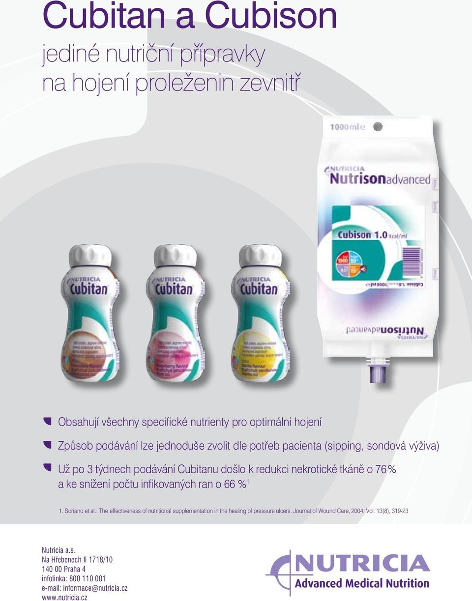 počtu infikovaných ran o 66 % 1 1. Soriano et al.: The effectiveness of nutritional supplementation in the healing of pressure ulcers.