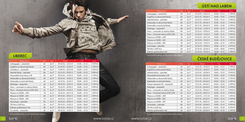 11 10:00 15:15 3 199 Kč Matematika na ekonomické fakulty 40 So S* 23.10.10 12.03.11 10:00 13:25 3 199 Kč Matematika na technické fakulty 40 So S* 23.10.10 12.03.11 10:00 13:25 3 199 Kč Politologie semestrální 42 So S* 09.