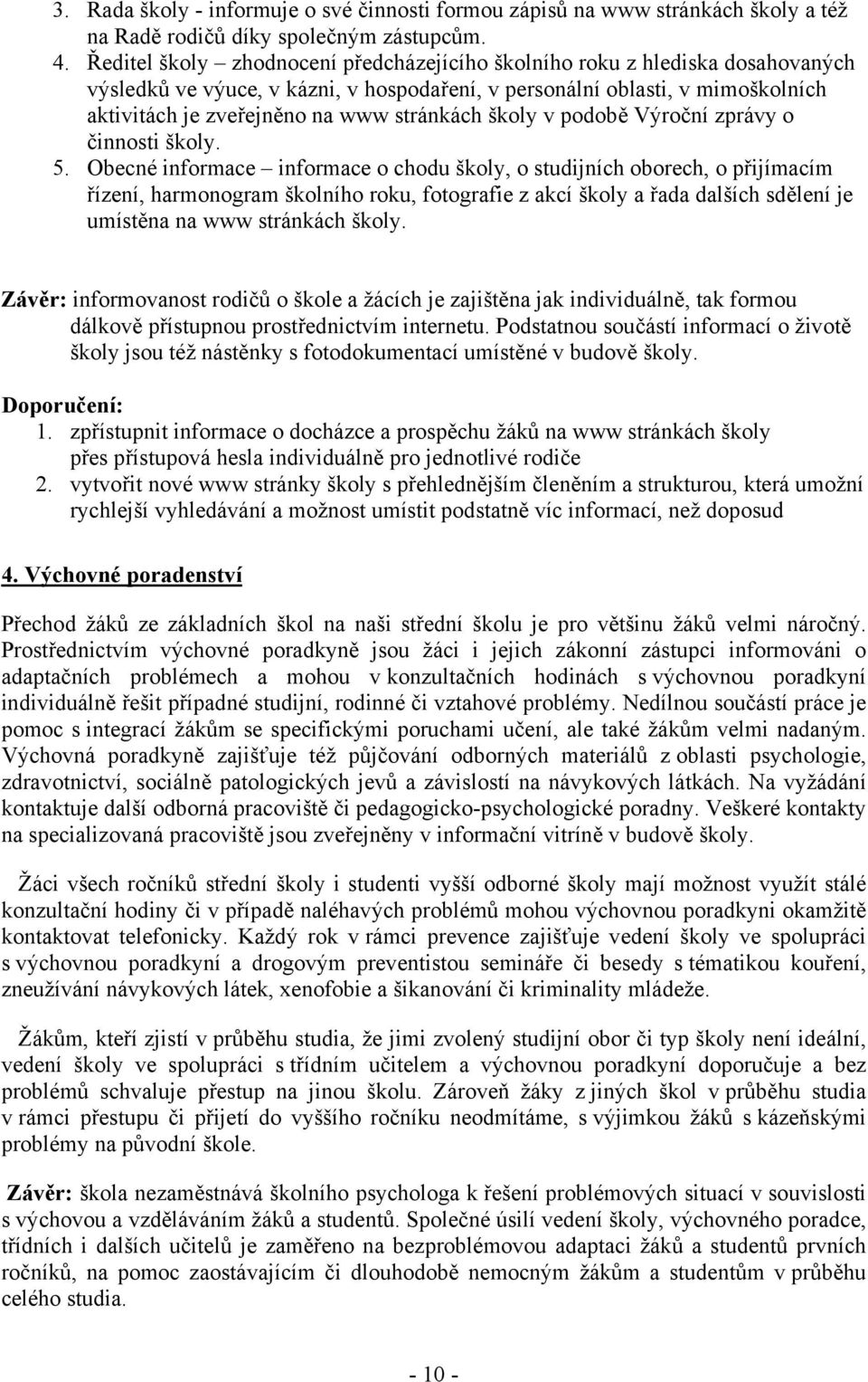 stránkách školy v podobě Výroční zprávy o činnosti školy. 5.