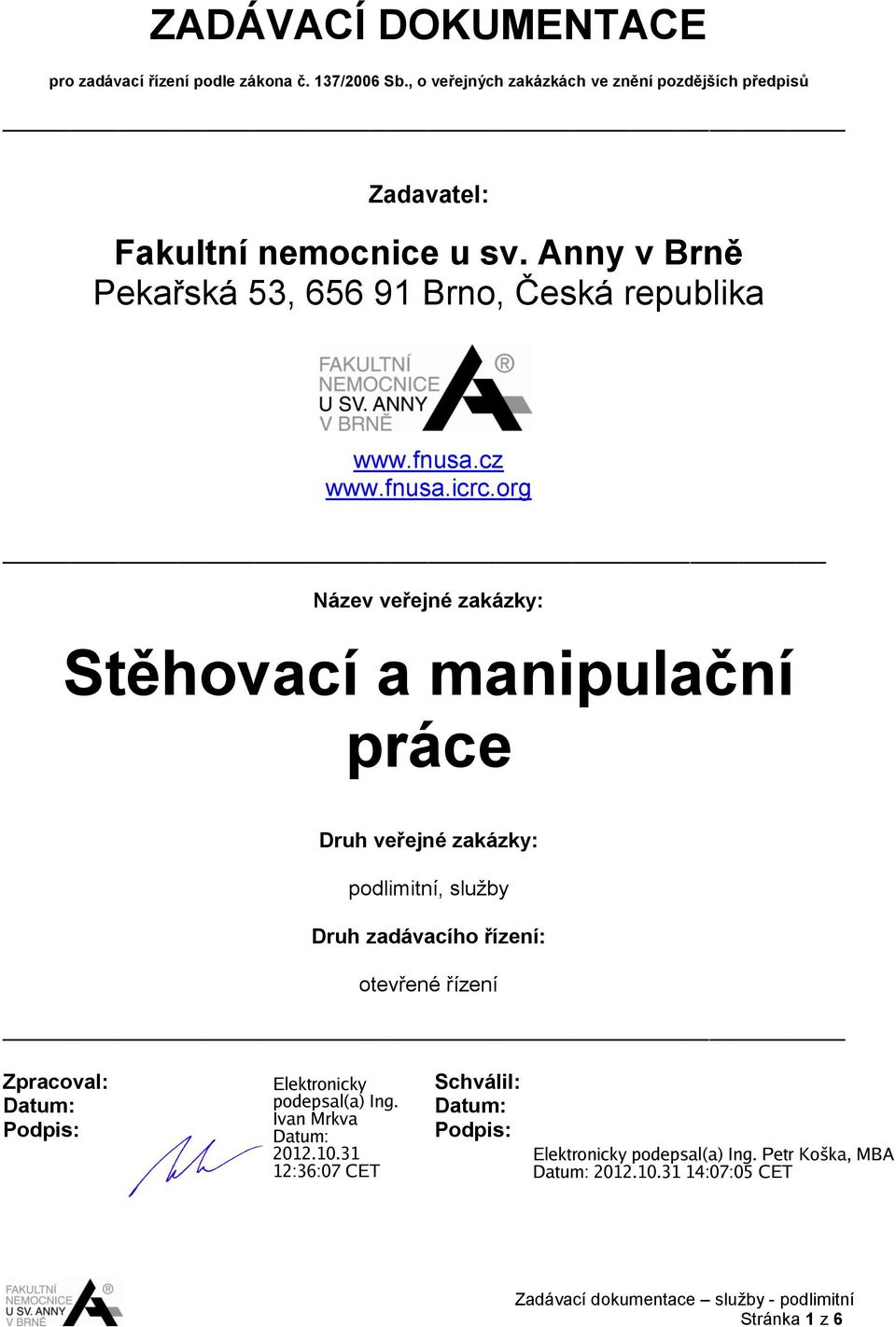 Anny v Brně Pekařská 53, 656 91 Brno, Česká republika www.fnusa.cz www.fnusa.icrc.