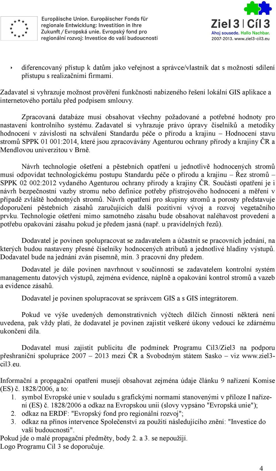 Zpracovaná databáze musí obsahovat všechny požadované a potřebné hodnoty pro nastavení kontrolního systému.