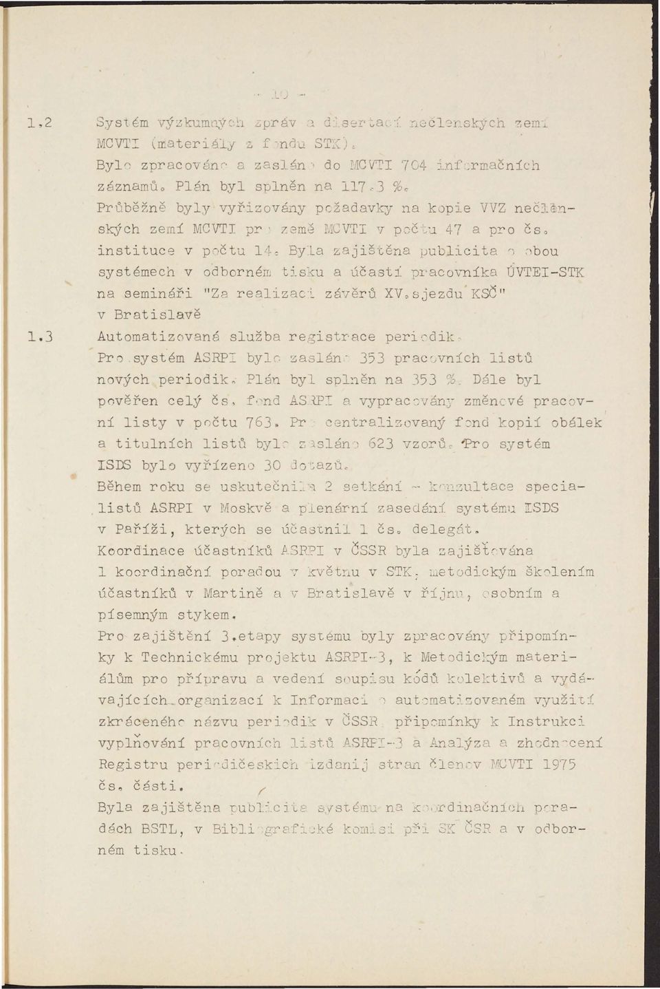 z8jiš'c,ěna pul licita " :'bou systémech v odbornérr, t:i.s~«u a účasti praco\-níkd. ÚVTEI-STK na seminés.ři "Za realiz8.c~ zá-rěrů XV) sje zdu KSČ II V Bratislavě 1.