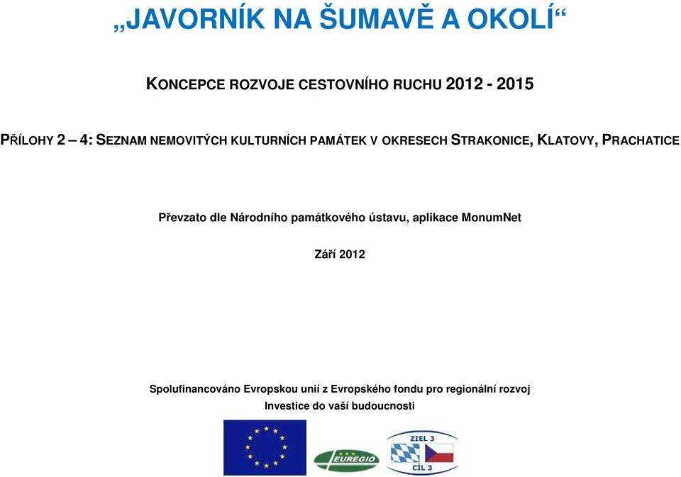 Převzato dle Národního památkového ústavu, aplikace MonumNet Září 2012