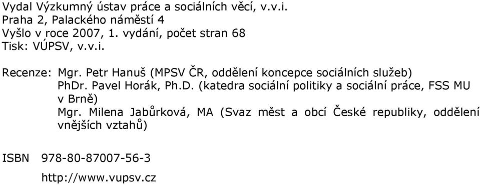 Petr Hanuš (MPSV ČR, oddělení koncepce sociálních služeb) PhDr