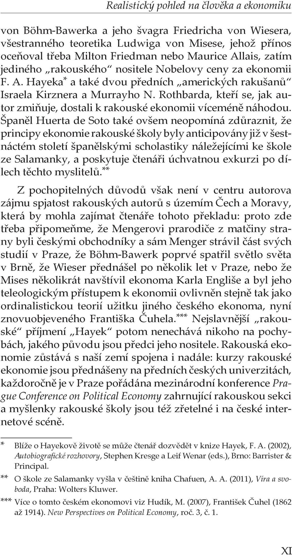 Rothbarda, kteří se, jak autor zmiňuje, dostali k rakouské ekonomii víceméně náhodou.