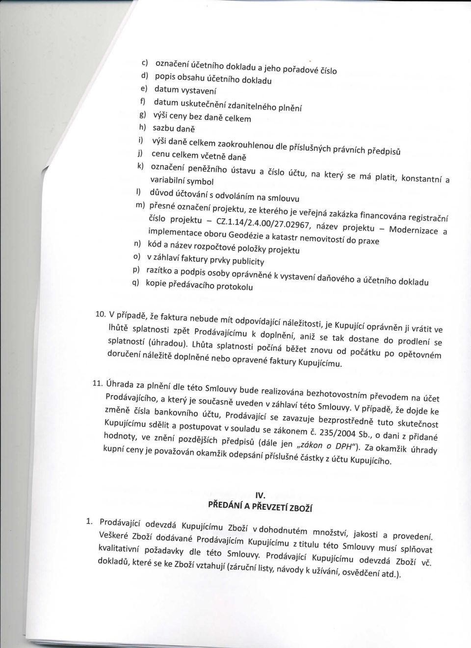 uctovani s odvolanim na smlouvu m) presne oznaceni projektu, ze ktereho je vefejna zakazka financovana registracni cfslo projektu - CZ.l.14/2,4.00/27.