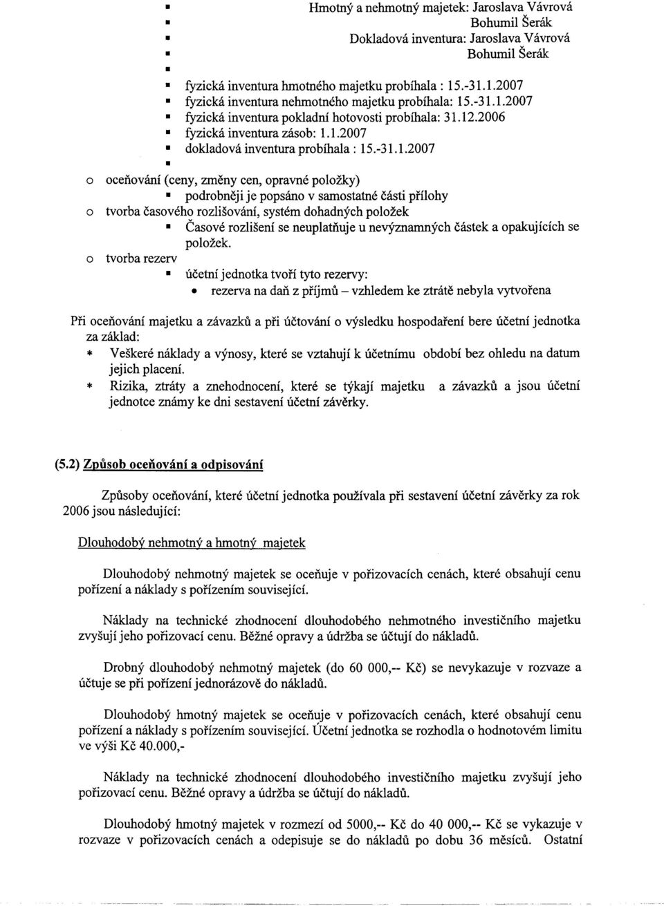 ceiivam (ceny, zmeny cen, pravne plzky) pdrbneji je ppsan v samstatne casti pfilhy tvrba casveh rzlisvani, system dhadnych plzek Casve rzliseni se neuplatiiuje u nevyznamnych castek a pakujicich se