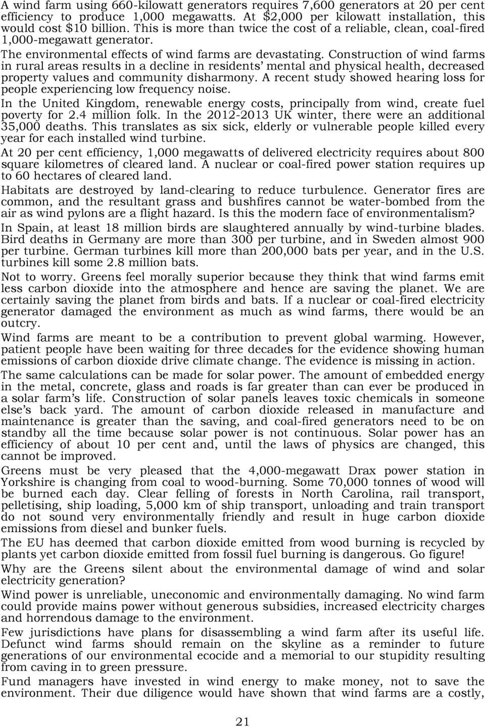 Construction of wind farms in rural areas results in a decline in residents mental and physical health, decreased property values and community disharmony.