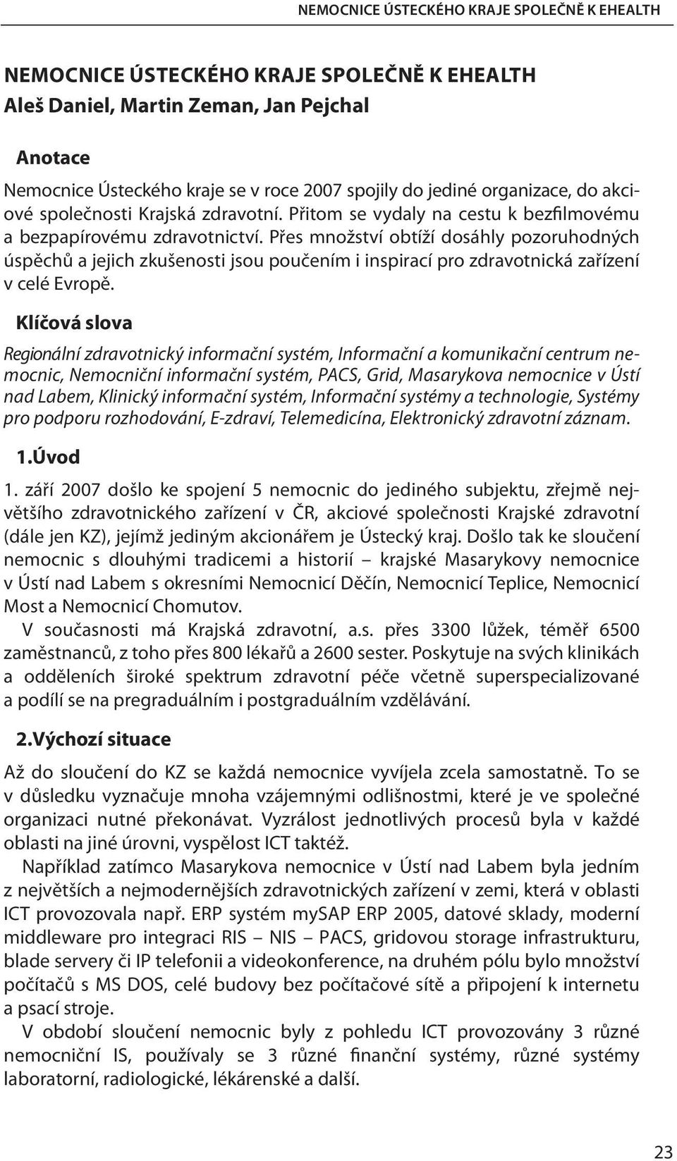 Přes množství obtíží dosáhly pozoruhodných úspěchů a jejich zkušenosti jsou poučením i inspirací pro zdravotnická zařízení v celé Evropě.