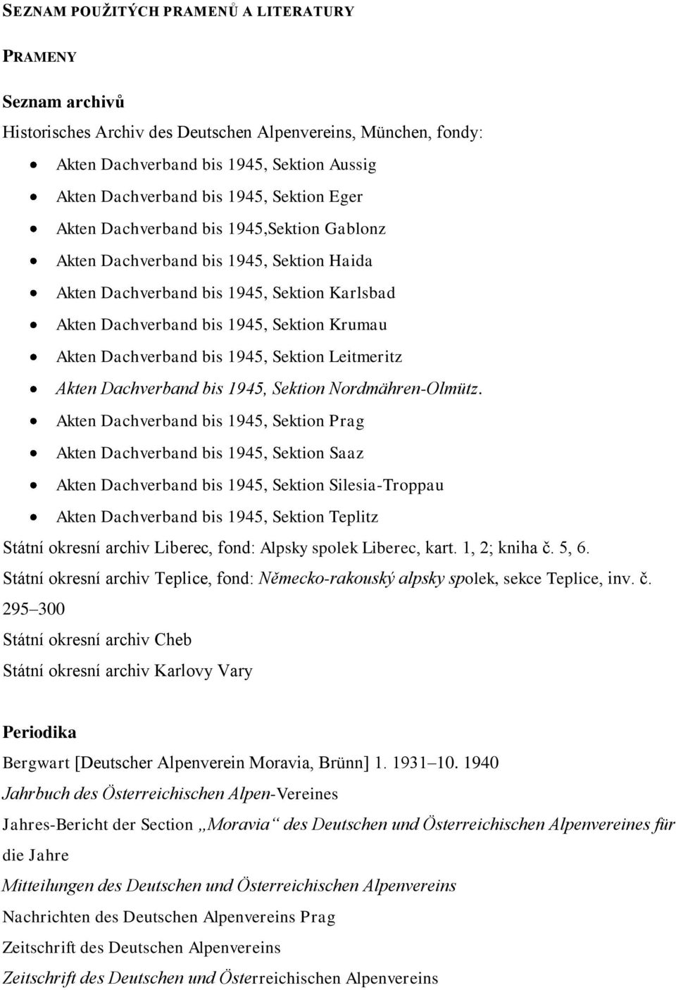 Dachverband bis 1945, Sektion Leitmeritz Akten Dachverband bis 1945, Sektion Nordmähren-Olmütz.