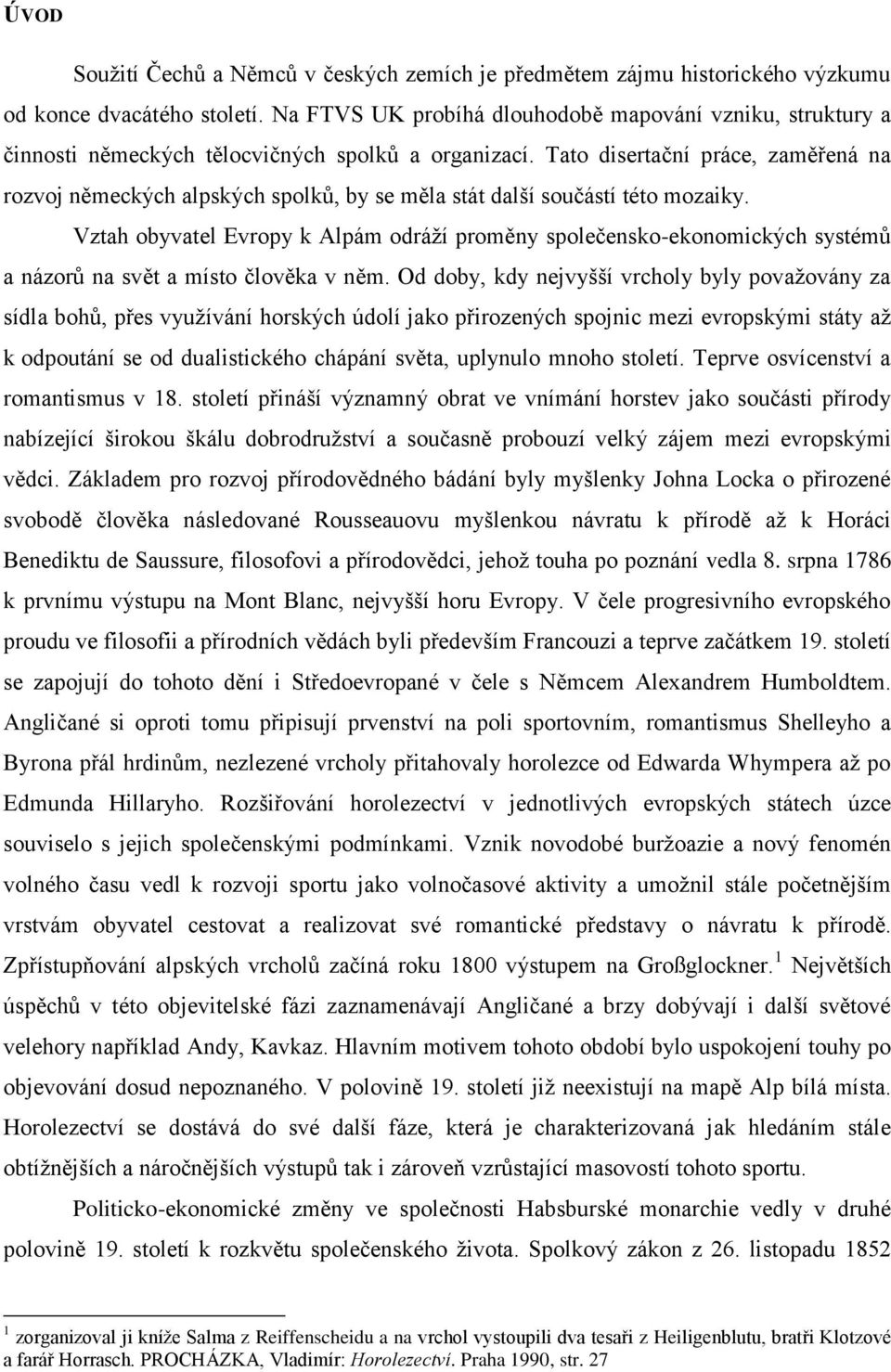 Tato disertační práce, zaměřená na rozvoj německých alpských spolků, by se měla stát další součástí této mozaiky.