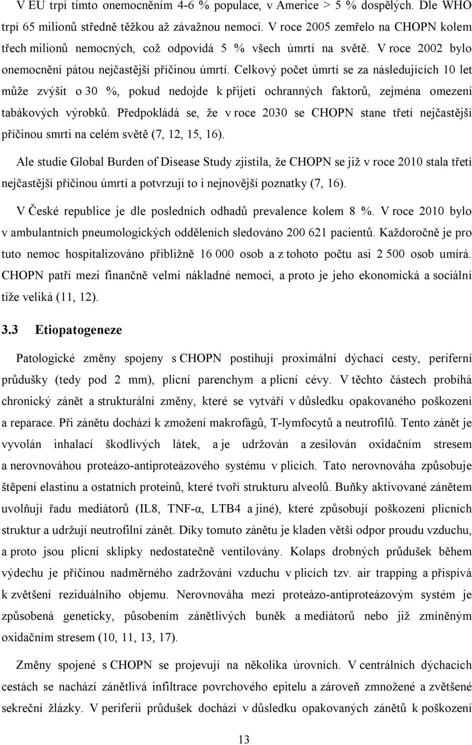 Celkový počet úmrtí se za následujících 10 let může zvýšit o 30 %, pokud nedojde k přijetí ochranných faktorů, zejména omezení tabákových výrobků.