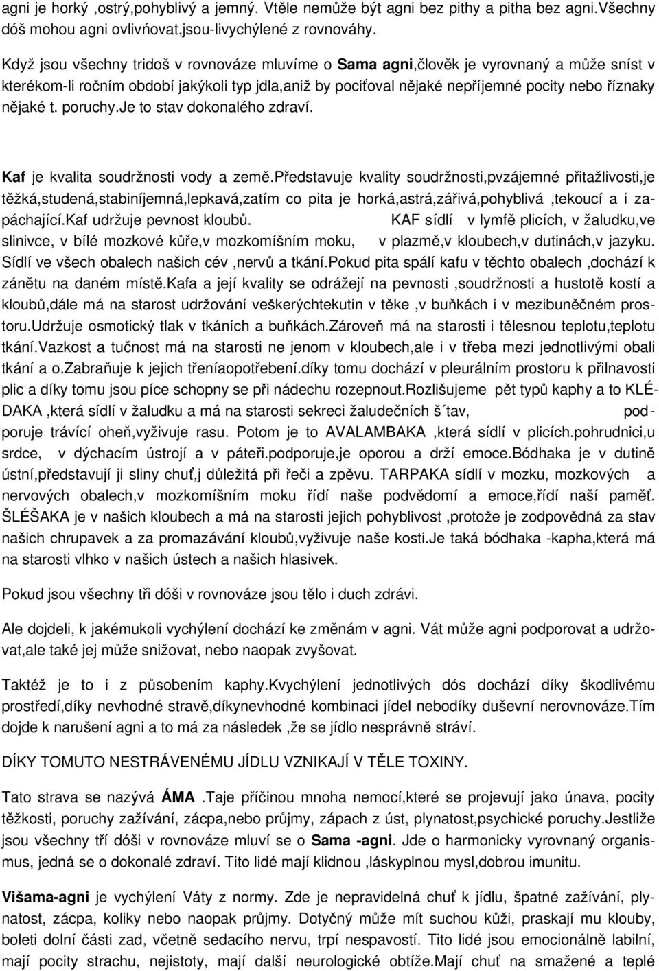 t. poruchy.je to stav dokonalého zdraví. Kaf je kvalita soudržnosti vody a země.