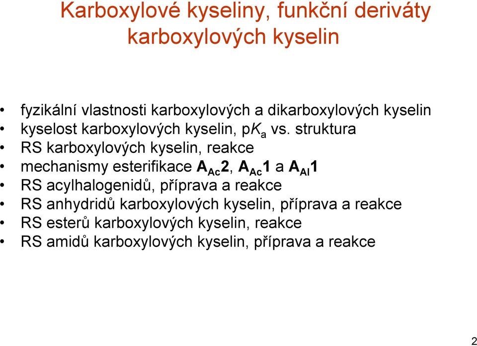 struktura RS karboxylových kyselin, reakce mechanismy esterifikace A Ac 2, A Ac 1 a A Al 1 RS