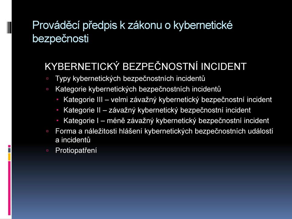 kybernetický bezpečnostní incident Kategorie II závažný kybernetický bezpečnostní incident Kategorie I méně