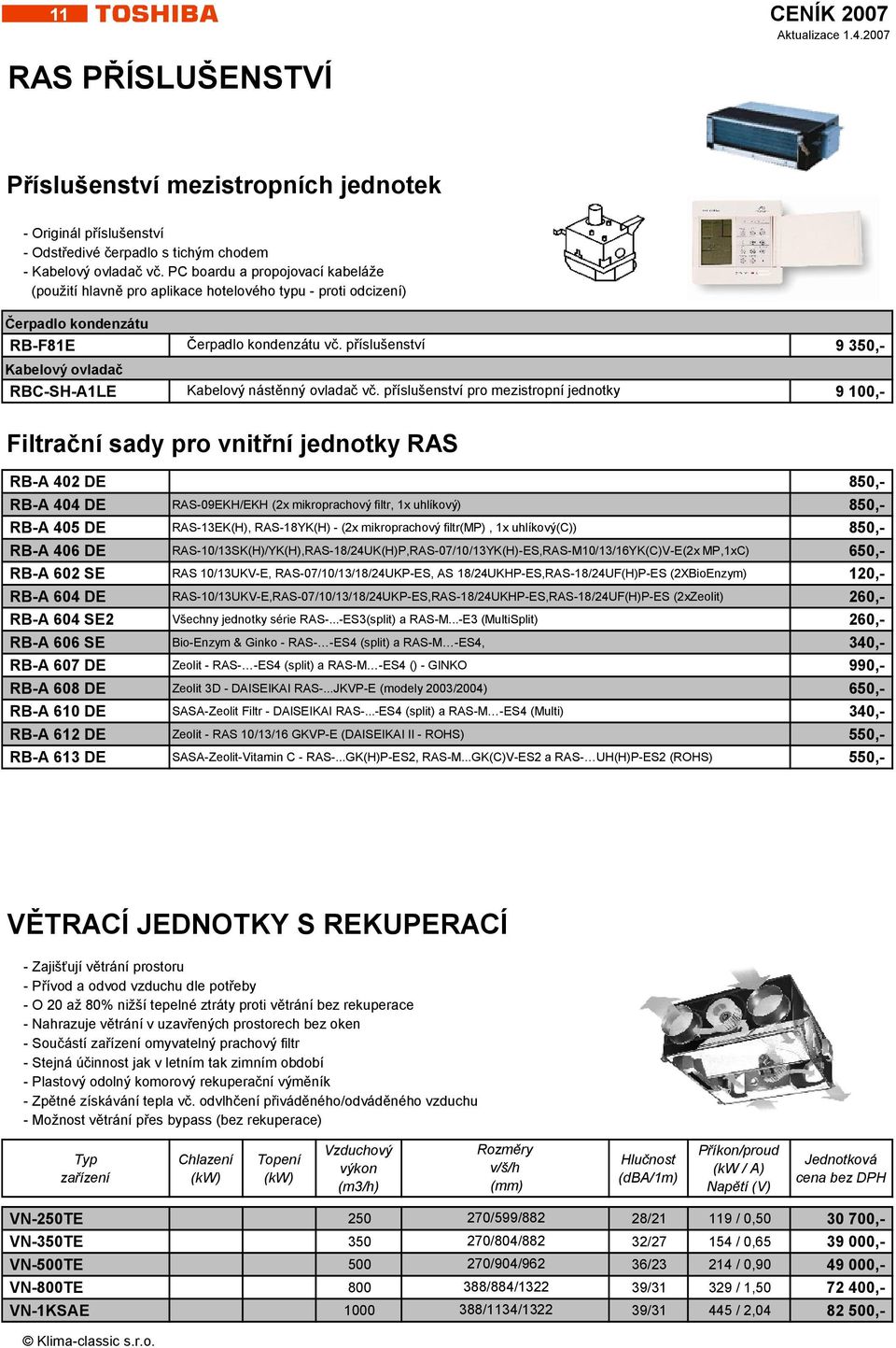 příslušenství 9 350,- Kabelový ovladač RBC-SH-A1LE Kabelový nástěnný ovladač vč.