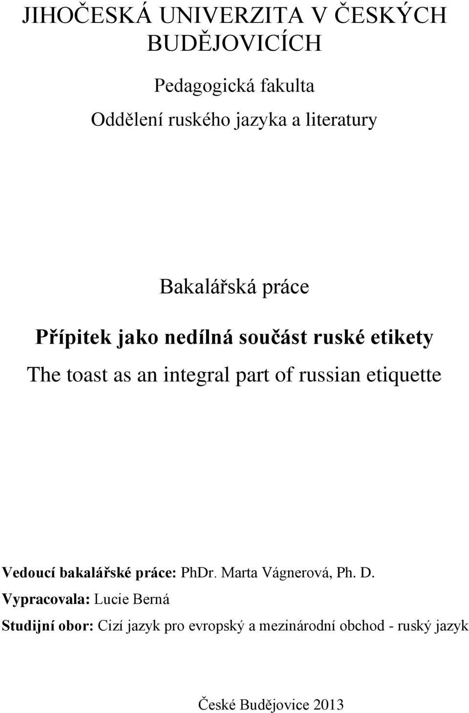 part of russian etiquette Vedoucí bakalářské práce: PhDr. Marta Vágnerová, Ph. D.