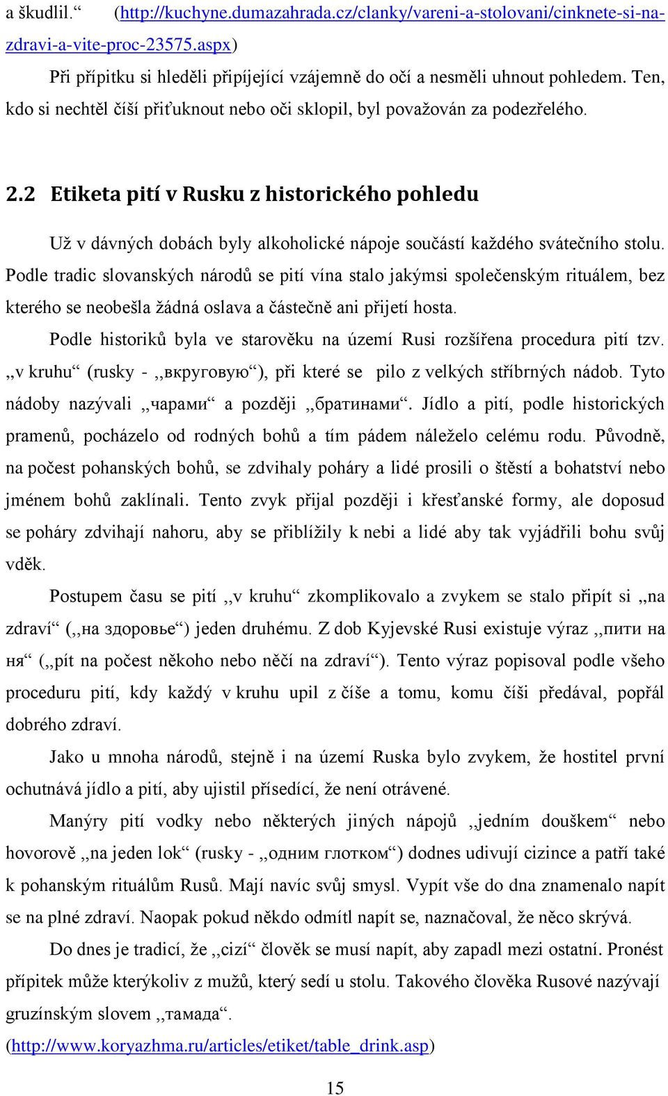 2 Etiketa pití v Rusku z historického pohledu Už v dávných dobách byly alkoholické nápoje součástí každého svátečního stolu.