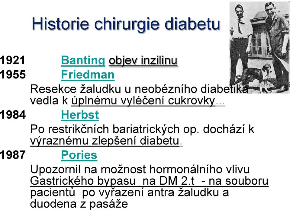 .. 1984 Herbst Po restrikčních bariatrických op. dochází k výraznému zlepšení diabetu.