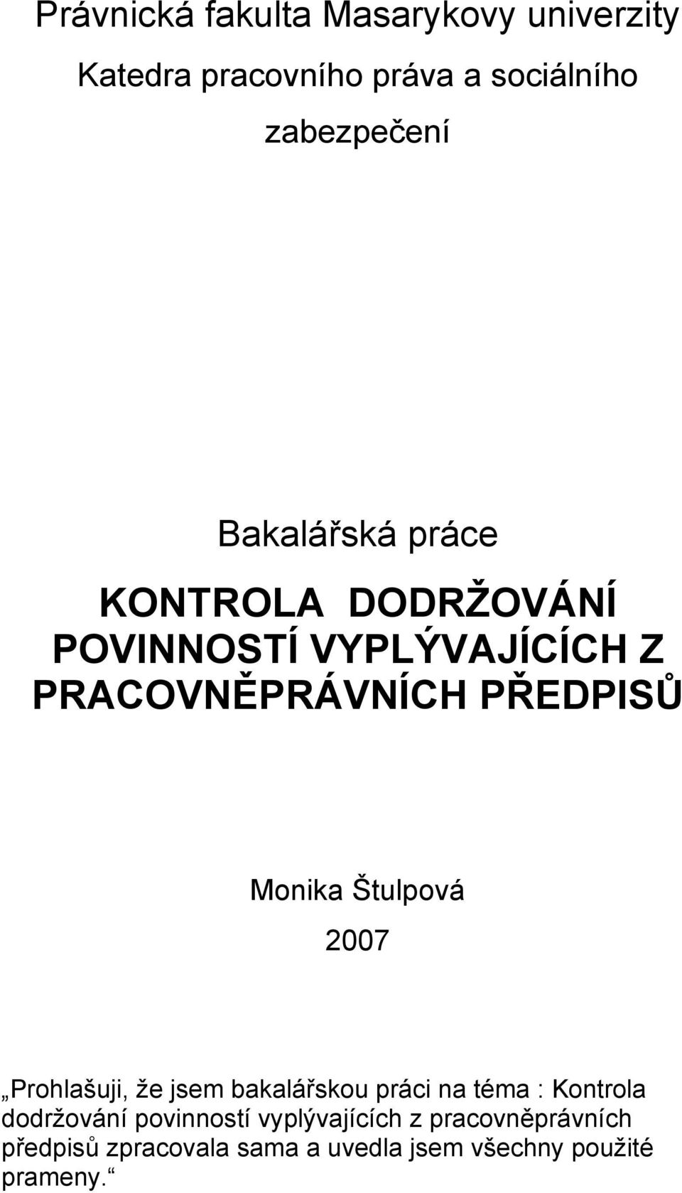 Monika Štulpová 2007 Prohlašuji, že jsem bakalářskou práci na téma : Kontrola dodržování