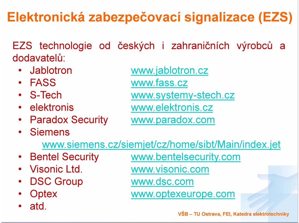 elektronis.cz Paradox Security www.paradox.com Siemens www.siemens.cz/siemjet/cz/home/sibt/main/index.