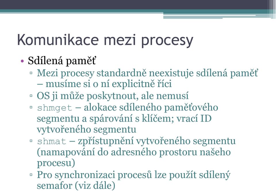 spárování s klíčem; vrací ID vytvořeného segmentu shmat zpřístupnění vytvořeného segmentu