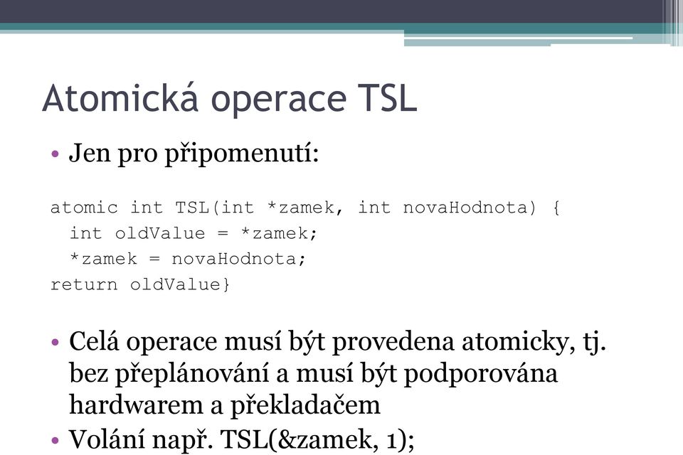 oldvalue Celá operace musí být provedena atomicky, tj.