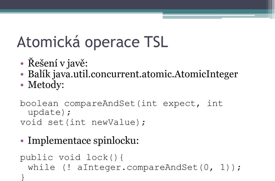 atomicinteger Metody: boolean compareandset(int expect, int