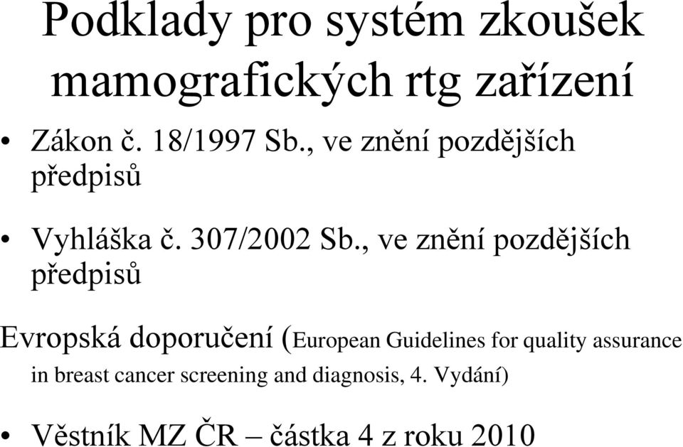 , ve znění pozdějších předpisů Evropská doporučení (European Guidelines for