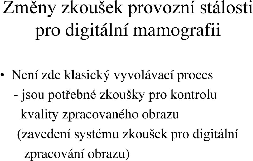 potřebné zkoušky pro kontrolu kvality zpracovaného