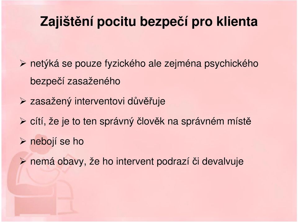 interventovi důvěřuje cítí, že je to ten správný člověk na