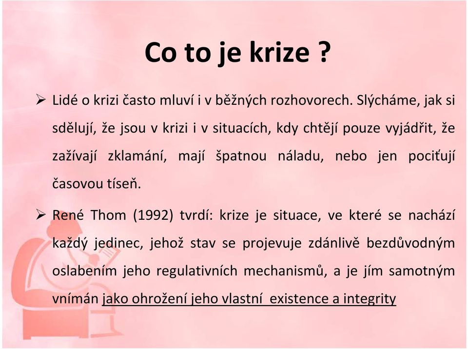 špatnou náladu, nebo jen pociťují časovou tíseň.