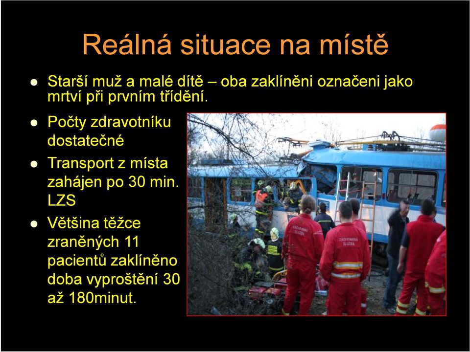 Počty zdravotníku dostatečné Transport z místa zahájen po 30