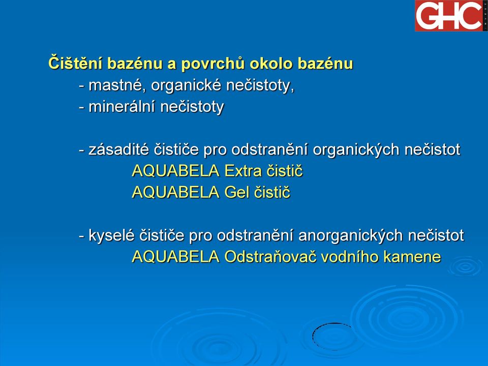 nečistot AQUABELA Extra čistič AQUABELA Gel čistič - kyselé čističe