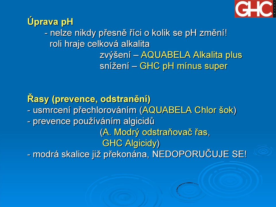 super Řasy (prevence, odstranění) - usmrcení přechlorováním (AQUABELA Chlor šok) -