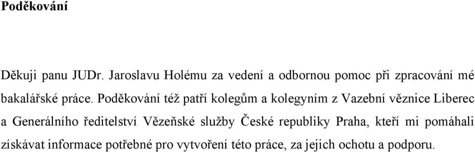 Poděkování též patří kolegům a kolegyním z Vazební věznice Liberec a Generálního