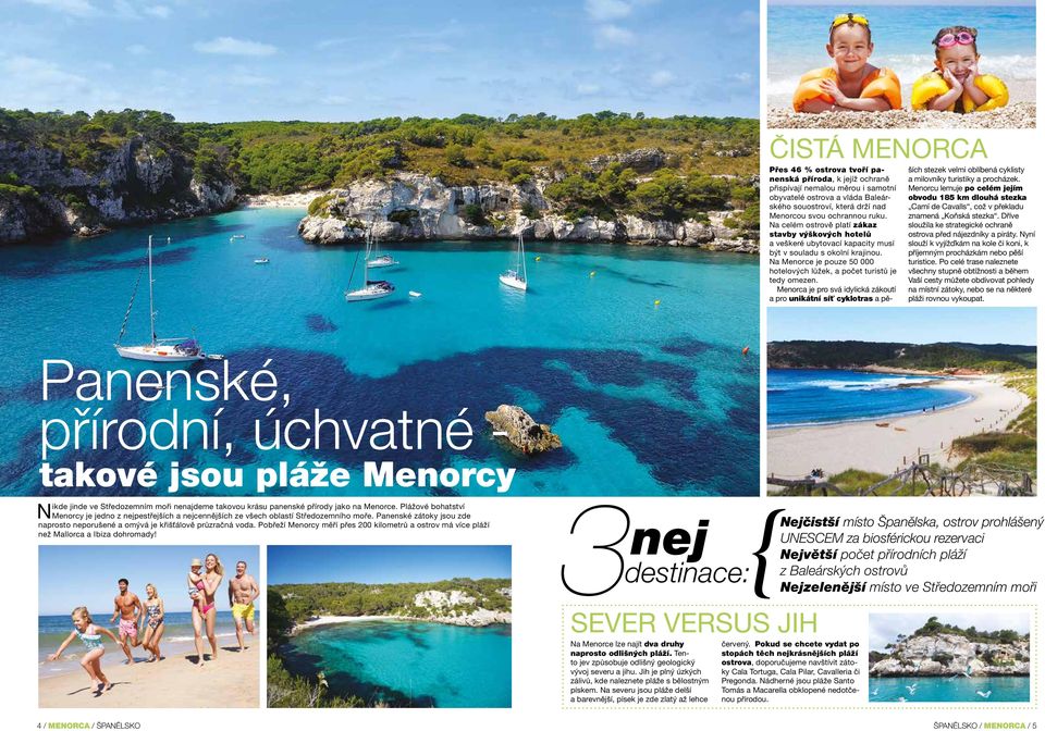 Na Menorce je pouze 50 000 hotelových lůžek, a počet turistů je tedy omezen.