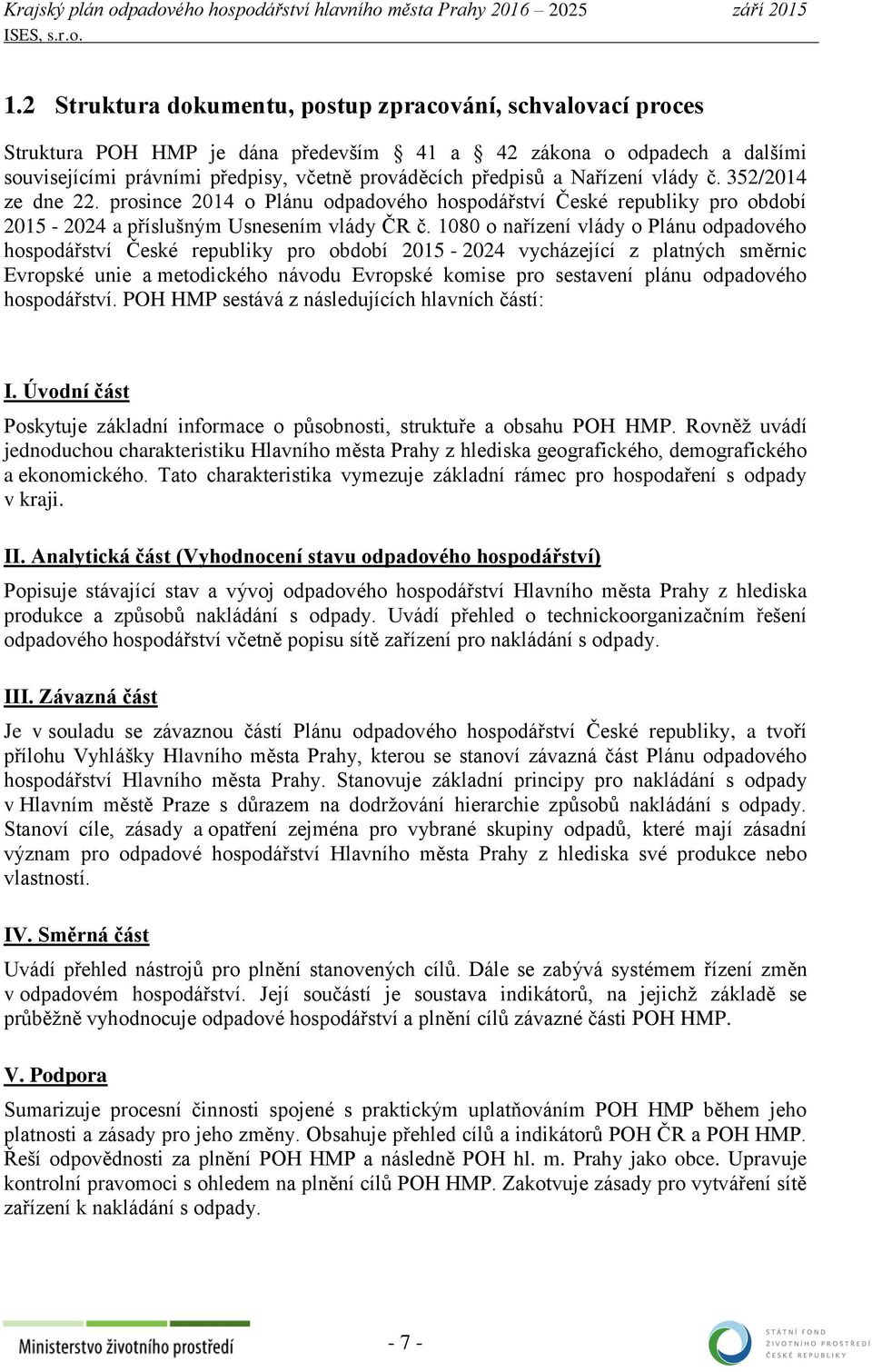 1080 o nařízení vlády o Plánu odpadového hospodářství České republiky pro období 2015-2024 vycházející z platných směrnic Evropské unie a metodického návodu Evropské komise pro sestavení plánu