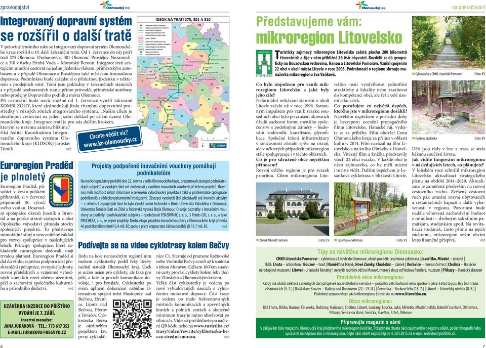 Integrace tratí cestujícím umožní cestovat na jednu jízdenku vlakem, příměstským autobusem a v případě Olomouce a Prostějova také městskou hromadnou dopravou.