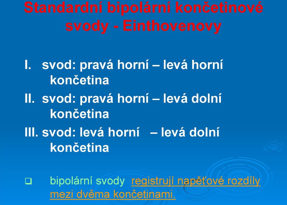 svod: pravá horní levá dolní končetina III.