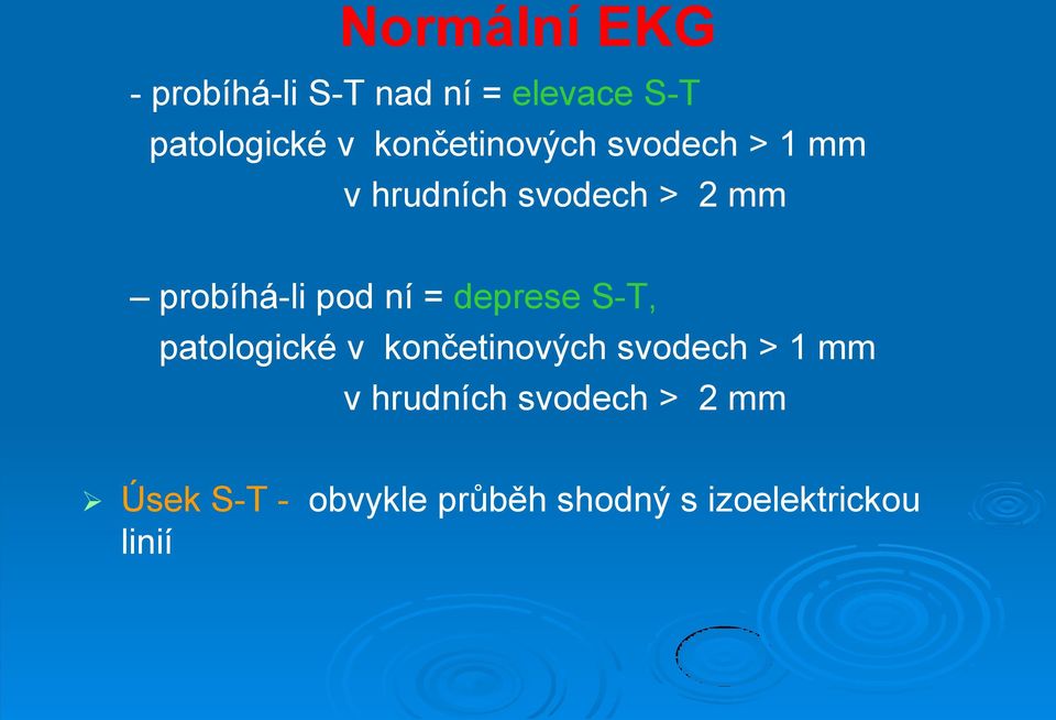 ní = deprese S-T, patologické v končetinových svodech > 1 mm v