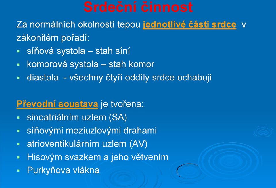 oddíly srdce ochabují Převodní soustava je tvořena: sinoatriálním uzlem (SA) síňovými