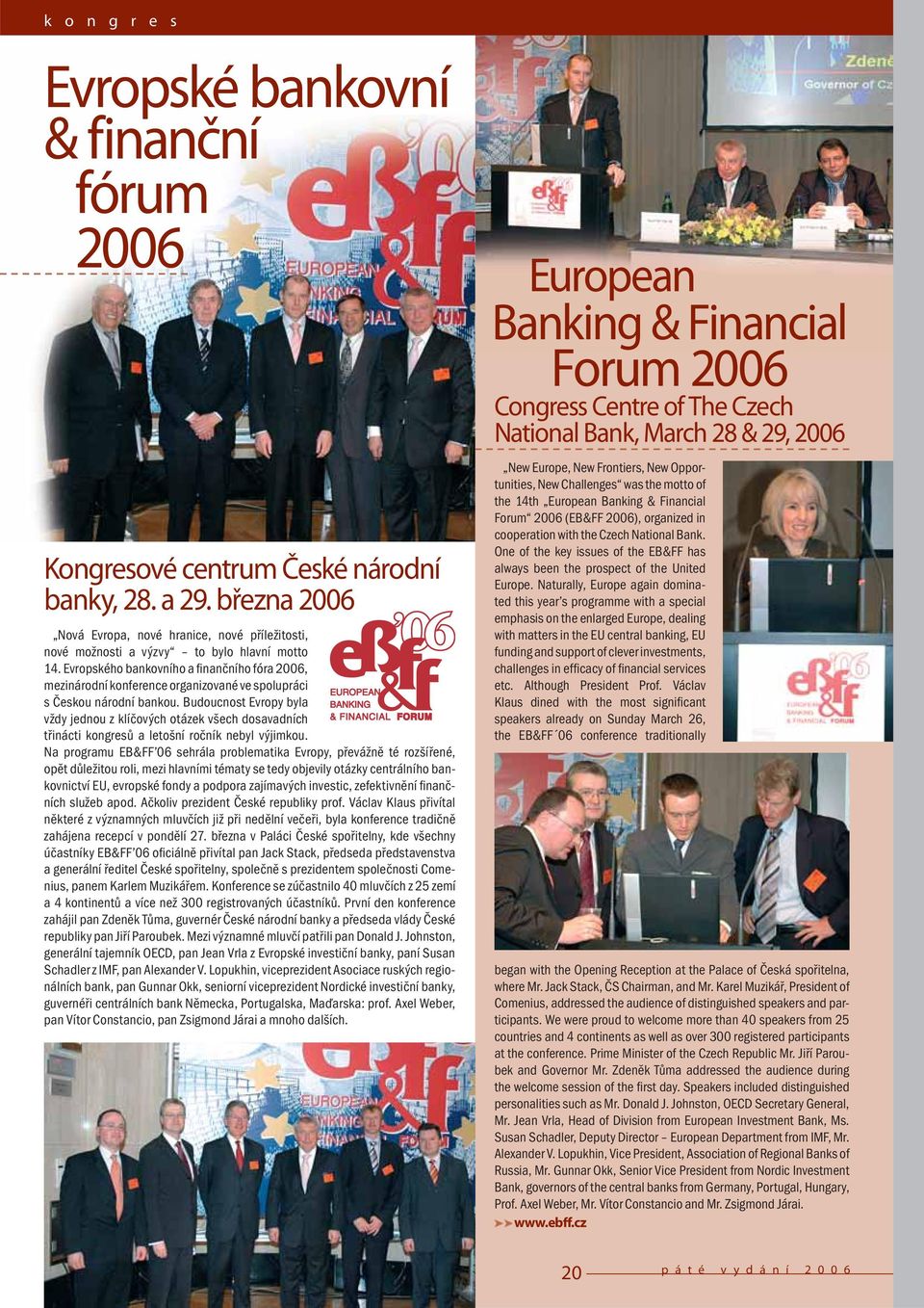 Evropského bankovního a finančního fóra 2006, mezinárodní konference organizované ve spolupráci s Českou národní bankou.